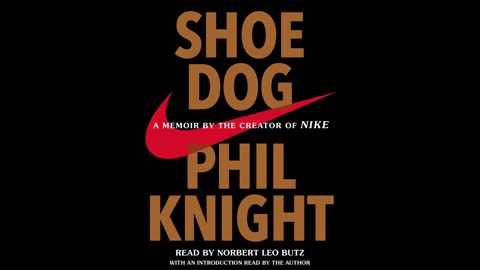 Shoe Dog: A Memoir by the Creator of Nike - Phil Knight (Full Audiobook)