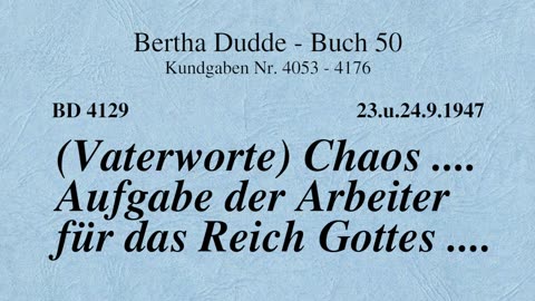 BD 4129 - (VATERWORTE) CHAOS .... AUFGABE DER ARBEITER FÜR DAS REICH GOTTES ....