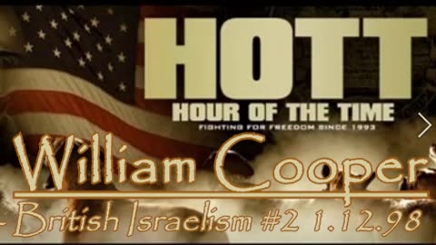 William Cooper - HOTT - British Israelism 1&2, 96&98
