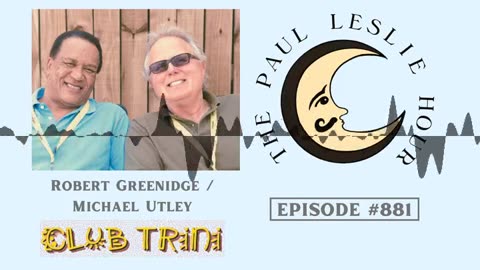 Robert Greenidge / Michael Utley of Club Trini Interview on The Paul Leslie Hour