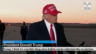 Trump: I think it's a terrible thing when ballots can be collected after an election