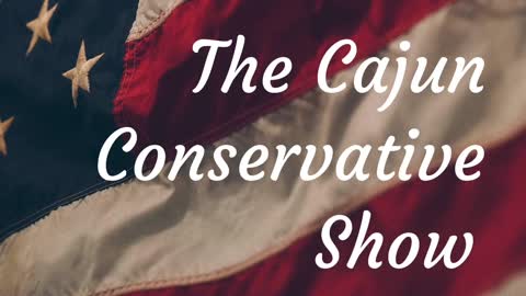 The Cajun Conservative Show: Biden New Price Tag On Spending Plan