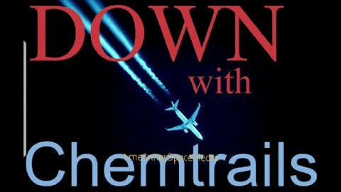 Chem Trails poisoning the Earth and manipulating weather