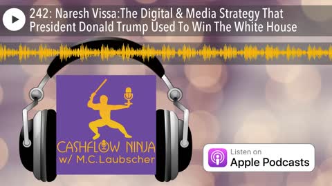 Naresh Vissa on The Digital & Media Strategy That President Donald Trump Used To Win The White House