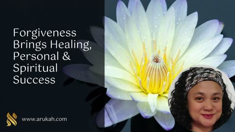 Forgiveness Brings Healing, Personal & Spiritual Success - Herbalist Certification - Arukah.com
