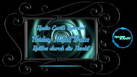 Radio Earth - Friday Night Train - "Ratlos durch die Nacht" #2 Zuversicht