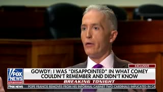 Trey Gowdy Rips Into Comey Part 2