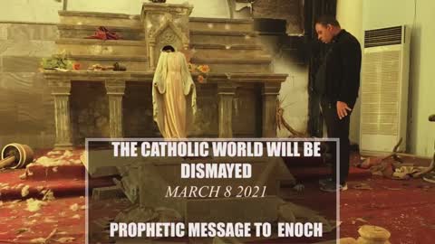 The Catholic World will Be dismayed - prophetic message to Enoch