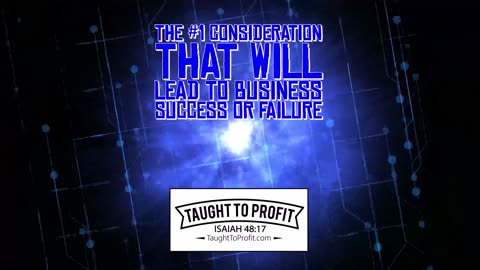 The #1 Consideration That Will Lead To Business Success Or Failure!