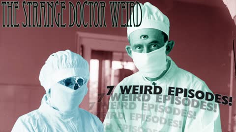 The Strange Doctor Weird - Old Time Radio Weirdathon! - 1940s Horror OTR Creepy Vintage Radio!