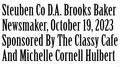 Wlea Newsmaker, October 19, 2023, Steuben County D.A. Brooks Baker