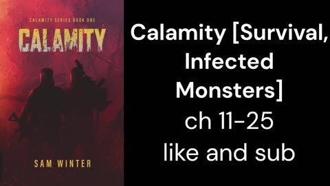 Calamity [Survival, Infected Monsters] ch 11-25