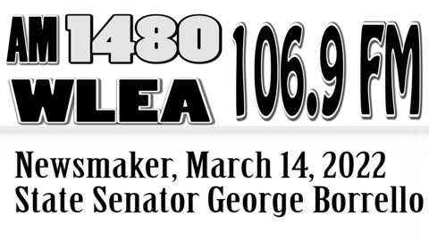 Wlea Newsmaker, March 14, 2022, Senator George Borrello