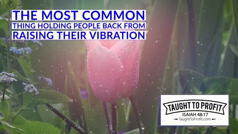 The Most Common Thing Holding People Back From Raising Their Vibration