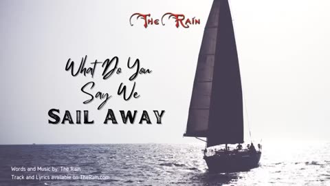 What Do You Say We Sail Away - With Vocals
