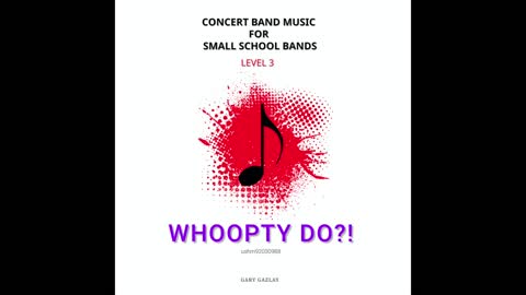 WHOOPTY DO?! – (Concert Band Program Music) – Gary Gazlay