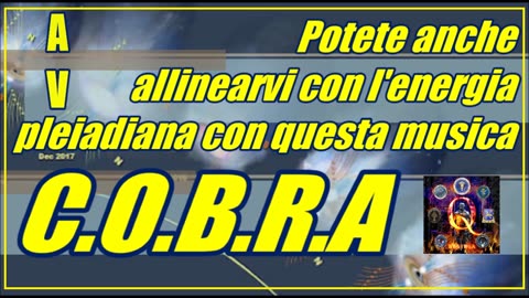 C.O.B.R.A. Potete anche allinearvi con l'energia pleiadiana con questa musica