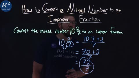 How to Convert a Mixed Number to an Improper Fraction | 10 and 2/7 | Part 2 of 2 | Minute Math