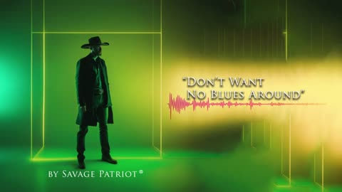 Don't Want No Blues Around | by Savage Patriot