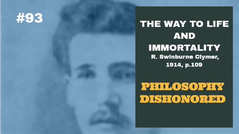#93: PHILOSOPHY DISHONORED: The Way To Life and Immortality, Reuben Swinburne Clymer, 1914, p. 109