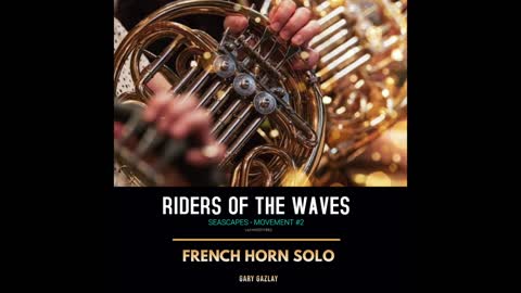 RIDERS OF THE WAVES – (French Horn Solo)