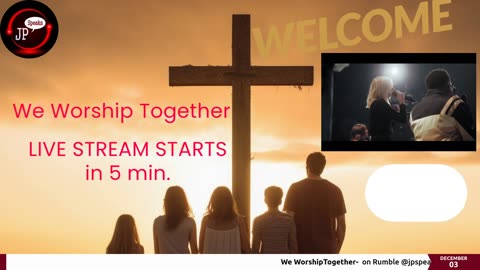 We Worship Together, Host- JP Speaks 12/03/23