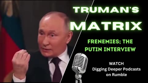 Frenemies; The Putin Interview