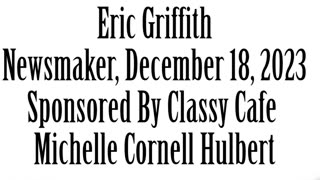 Wlea Newsmaker, December 18, 2023, Eric Griffith