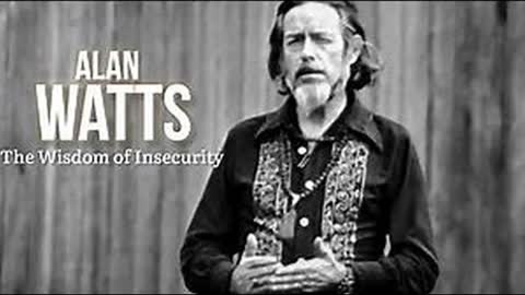 The Wisdom of Insecurity | Alan Watts
