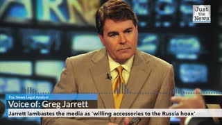 Gregg Jarrett lambastes the media as 'willing accessories to the Russia hoax'