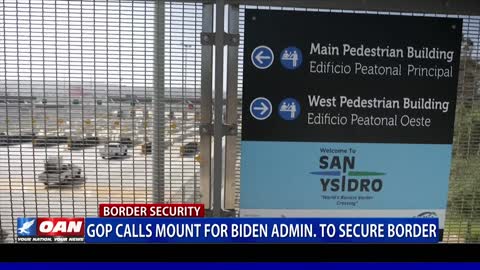 GOP calls mount for Biden admin. To secure border