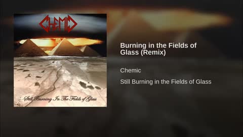 Chemic - "Burning In The Fields of Glass (Remix)"
