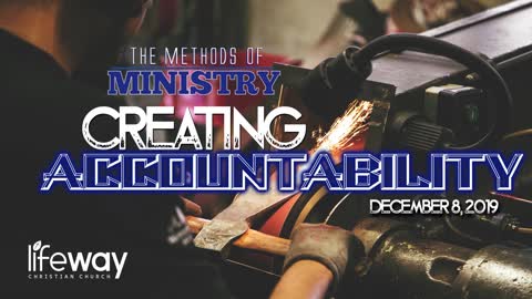 The Methods of Ministry: Creating Accountability - December 8, 2019