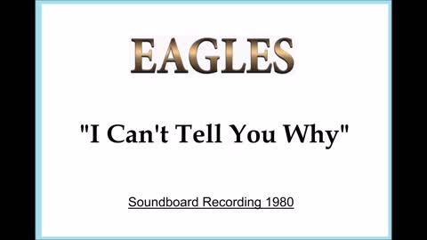 Eagles - I Can't Tell You Why (Live in Los Angeles, California 1980) Soundboard