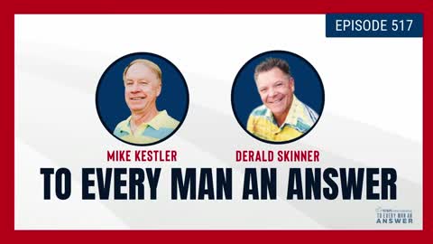 Episode 517 - Pastor Mike Kestler and Pastor Derald Skinner on To Every Man An Answer