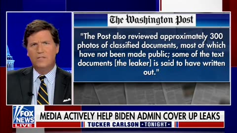 NYT, WaPo Helped Biden Admin 'Cover Up' Fallout From Leaked Pentagon Docs, Tucker Carlson Says