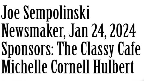 Wlea Newsmaker, January 24, 2024, Steuben Co GOP Chair Joe Sempolinski