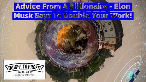 Advice From A Billionaire - Elon Musk Says To Double Your Work!
