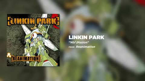 NtrMssion - Linkin Park (Reanimation)