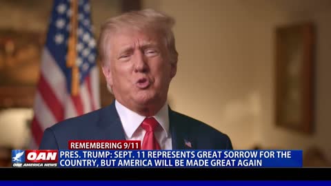President Trump: 9/11 represents great sorrow for the country, but America will be made great again