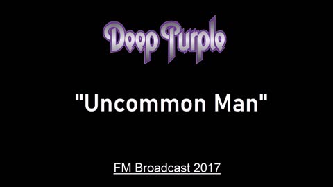 Deep Purple - Uncommon Man (Live in London, England 2017) FM Broadcast
