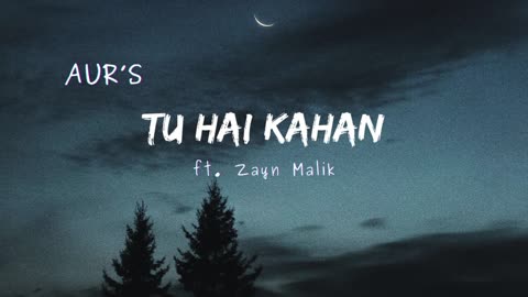 AUR- Tu Hai Kahan ft. Zayn Malik (Audio Track)