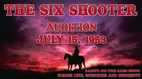 The Six Shooter Audition July 15, 1953