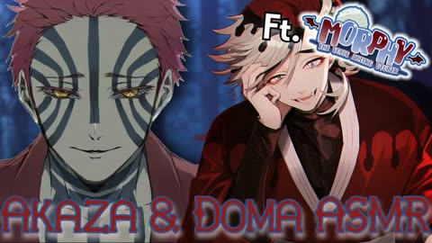"Looks like We have a new Play-Thing~" [Doma & Akaza ASMR/Audio Roleplay Ft. @MorphyVA ]