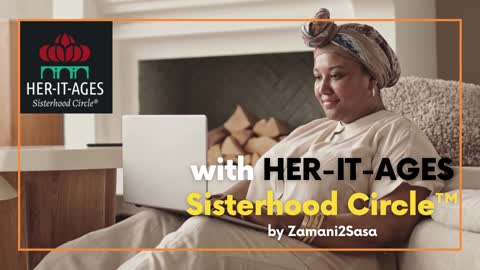Zamani2Sasa HER-IT-AGES Sisterhood Circle™ - Wednesdays @8pm (EST)