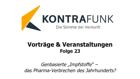 Kontrafunk Vortag Folge 23: Genbasierte „Impfstoffe“ – das Pharma-Verbrechen des Jahrhunderts?