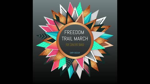 FREEDOM TRAIL MARCH - (Contest/Festival Concert Band Music)