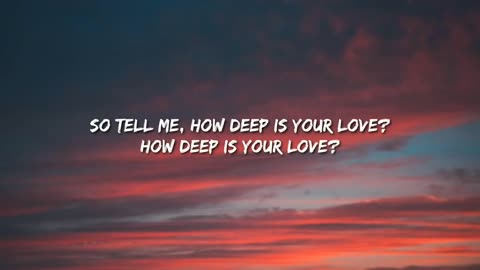calvin harris & disciples - how deep is your love (lyrics Video)