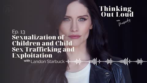 Ep. 13 | Sexualization of Children and Child Sex Trafficking and Exploitation | Landon Starbuck