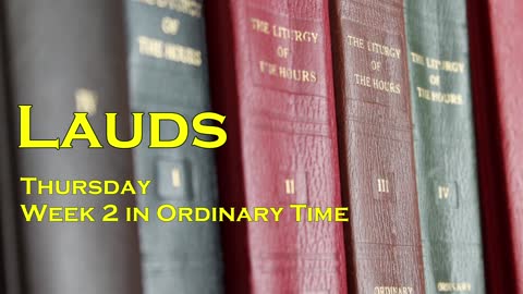 Lauds (Morning Prayer) Thursday of week 2 in Ordinary Time (January 19)